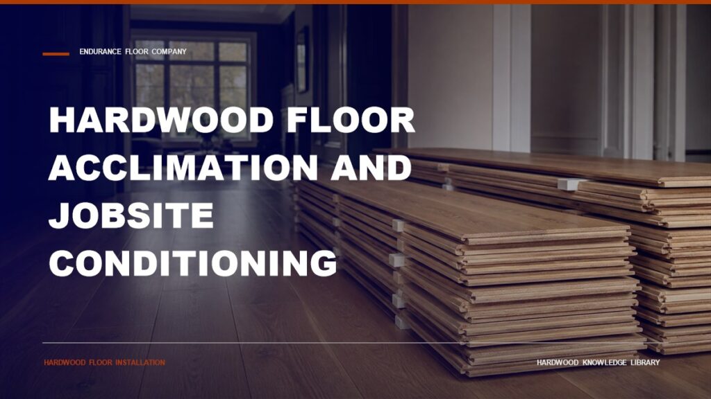 Hardwood Floor Acclimation And Jobsite Conditioning