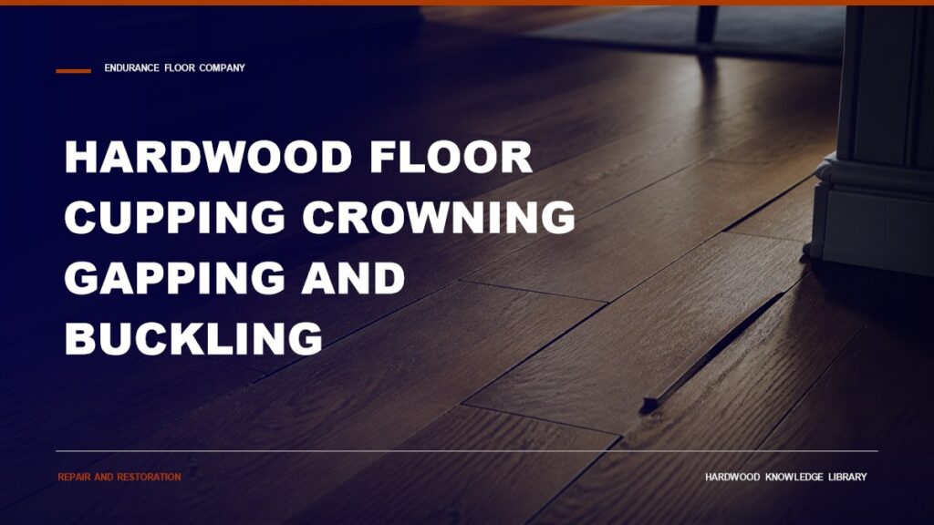 Hardwood Floor Cupping Crowning Gapping And Buckling