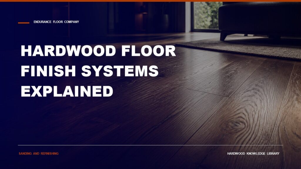 Hardwood Floor Finish Systems Explained
