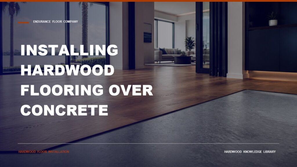 Installing Hardwood Flooring Over Concrete