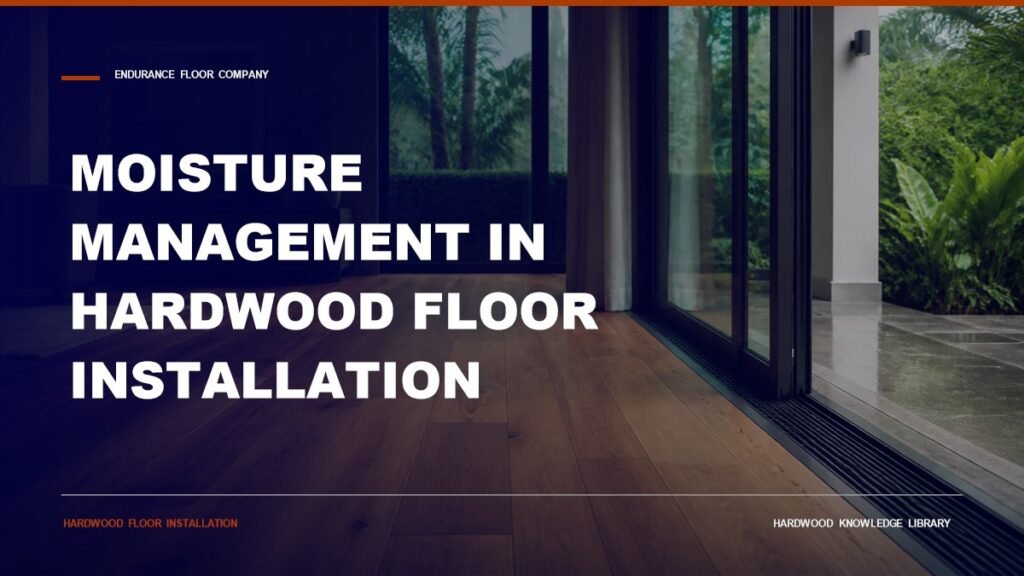 Moisture Management In Hardwood Floor Installation