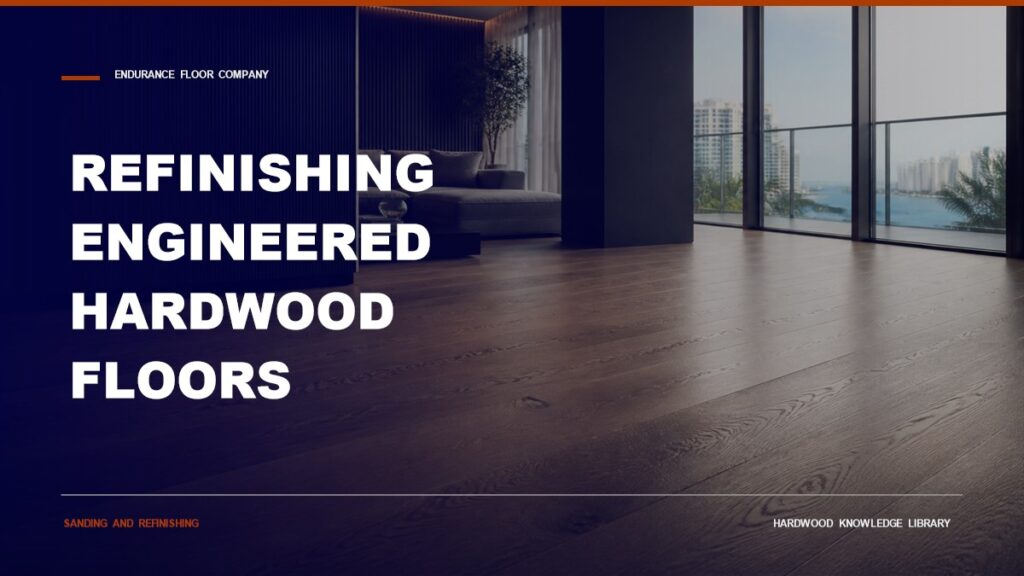 Refinishing Engineered Hardwood Floors
